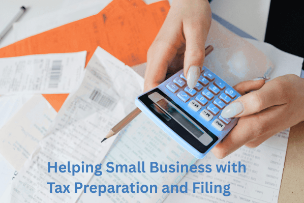 Helping Small Business with Accurate Tax Preparation and Filing