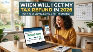 When Will I Get My Tax Refund in 2026